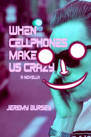 Cover of When Cellphones Make Us Crazy