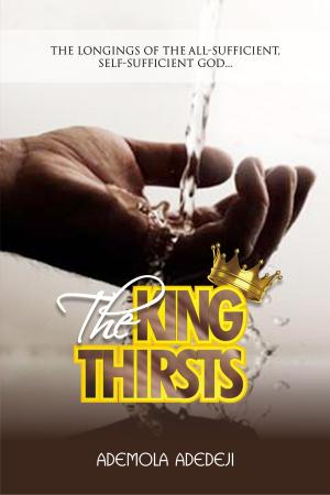 Cover of the book The King Thirsts! by Emmanuel Virina