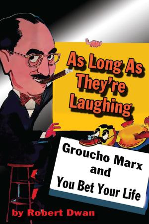 Cover of the book As Long As They're Laughing: Groucho Marx and You Bet Your Life by Michael Cole