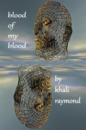 Cover of the book Blood of My Blood by Khali Raymond