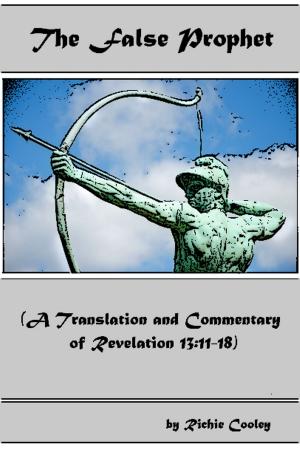 Cover of The False Prophet (A Translation and Commentary of Revelation 13:11-18)