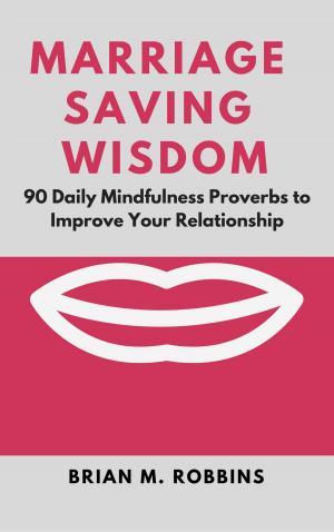Cover of Marriage Saving Wisdom: 90 Daily Mindfulness Proverbs to Improve Your Relationship
