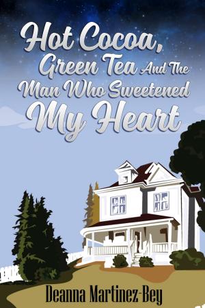 Cover of the book Hot Cocoa, Green Tea, And The Man Who Sweetened My Heart by D. A. Featherling