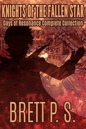 Cover of the book Knights of the Fallen Star: Days of Resonance Complete Collection by Brett P. S.