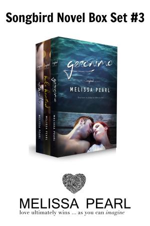 Cover of the book A Songbird Novel Box Set (Geronimo, Hole Hearted, Rather Be) by Melissa Pearl