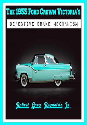 bigCover of the book The 1955 Ford Crown Victoria's Defective Brake Mechanism by 