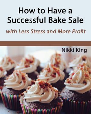 Cover of the book How to Have a Successful Bake Sale by Daniel Olson