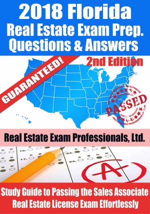 Cover of the book 2018 Florida Real Estate Exam Prep Questions, Answers & Explanations: Study Guide to Passing the Sales Associate Real Estate License Exam Effortlessly by U.S. Exam Prep. Professionals, Ltd.