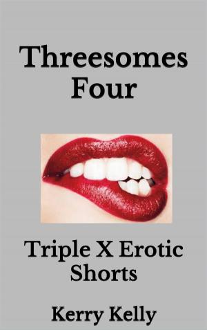 Book cover of Threesomes Four: Triple X Erotic Shorts