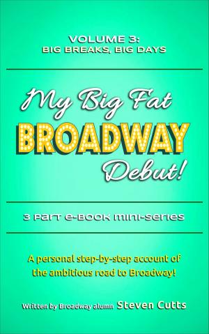 Cover of the book My Big Fat Broadway Debut! Volume 3: Big Breaks, Big Days by Leonardo Rinella