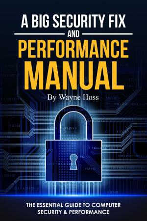 Book cover of A Big Security Fix and Performance Manual: The Essential Guide to Computer Security & Performance