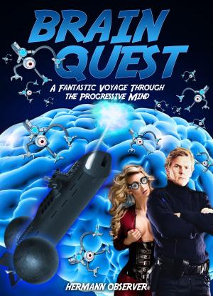 Book cover of Brain Quest: A Fantastic Voyage through the Progressive Mind