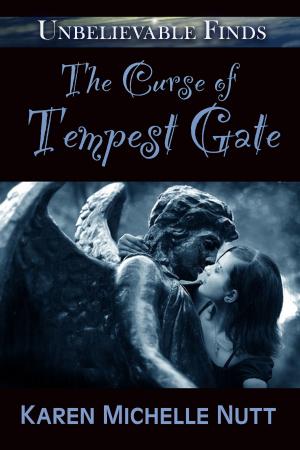 Cover of the book The Curse of Tempest Gate by Karen Michelle Nutt
