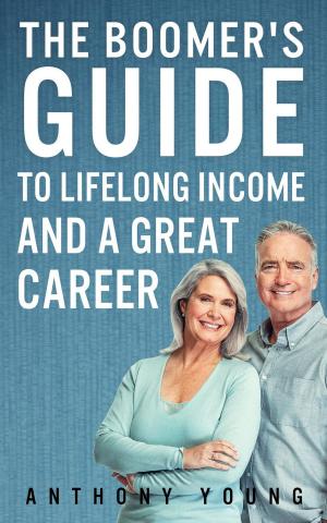 Book cover of The Boomer's Guide to Lifelong Income and A Great Career