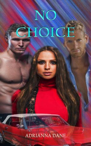 Cover of the book No choice by Adrianna Dane