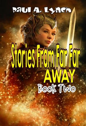 Cover of the book Stories From Far Far Away by paul lynch