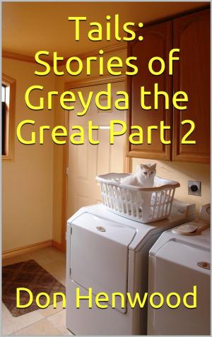 Cover of the book Tails: Stories of Greyda the Great Part 2 by Christiane-Rita Moodie