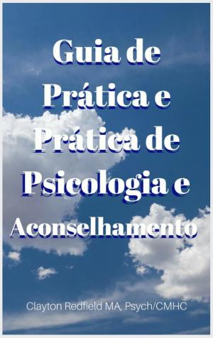 Cover of the book Guia de Prática e Prática de Psicologia e Aconselhamento by Clayton Redfield
