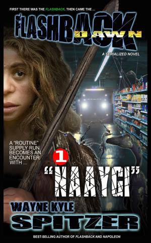 Cover of the book Flashback Dawn: "Naaygi" by Wayne Kyle Spitzer