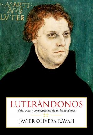 Cover of Luterándonos. Vida, obra y consecuencias de un fraile alemán