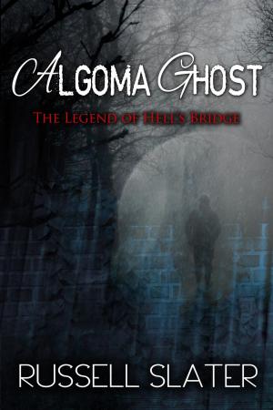 Cover of Algoma Ghost: The Legend of Hell's Bridge