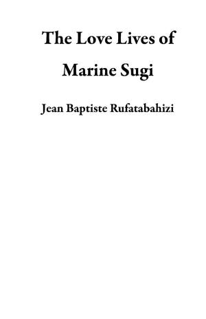 Book cover of The Love Lives of Marine Sugi