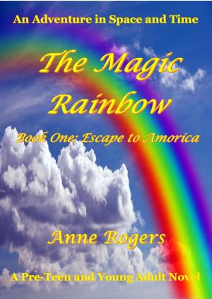 Book cover of The Magic Rainbow Book One: Escape to Amorica