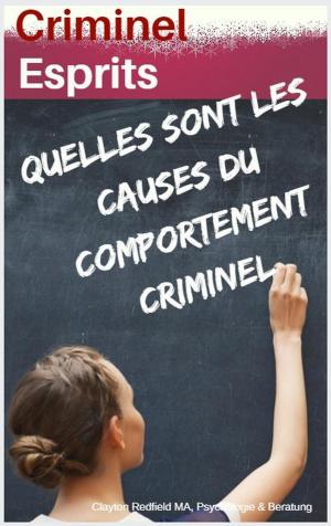 Cover of the book Esprits criminels: Quelles sont les causes du comportement criminel by Dave Rineberg