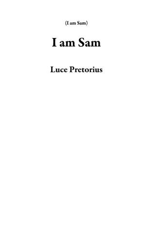 Cover of the book I am Sam by Hal A. Huggins DDS, MS