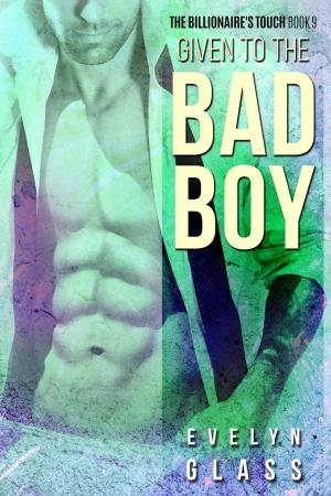 Book cover of Given to the Bad Boy