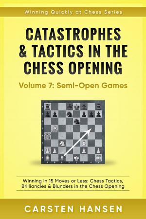 Cover of Catastrophes &amp; Tactics in the Chess Opening - Vol 7: Minor Semi-Open Games