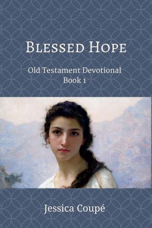 Cover of the book Blessed Hope: Old Testament Devotional ~ Book 1 by David G Garty
