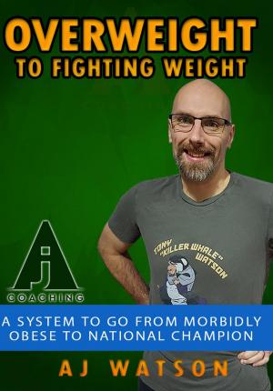 Cover of the book Overweight to Fighting Weight by Sensei Yula