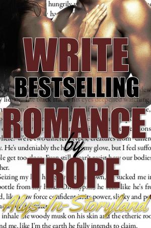 Cover of the book Write Bestselling Romance By Trope by Mary Rosenblum