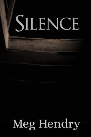 Cover of the book Silence by Meg Hendry