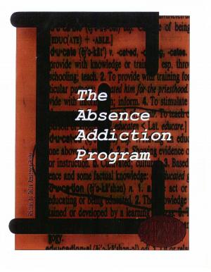 Cover of the book The Absence Addiction Program by 丁雯靜