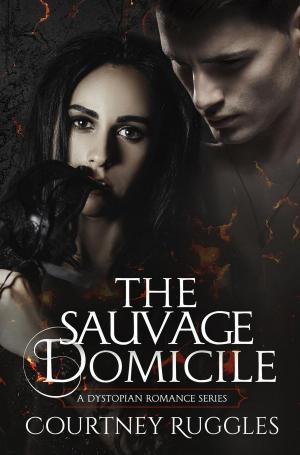 Cover of the book The Sauvage Domicile by Amy Vanessa Miller