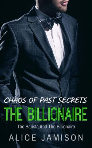 Cover of the book Chaos of Past Secrets The Barista And The Billionaire Book 3 by Trish Marie Dawson