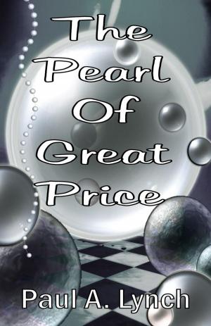 Cover of the book The Pearl Of Great price by paul lynch