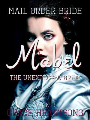 Cover of the book Mail Order Bride: Mabel - The Unexpected Bride by Amy J. Blake