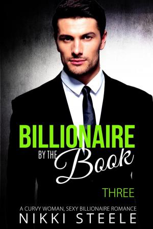 Cover of the book Billionaire by the Book - Three by Nikki Steele