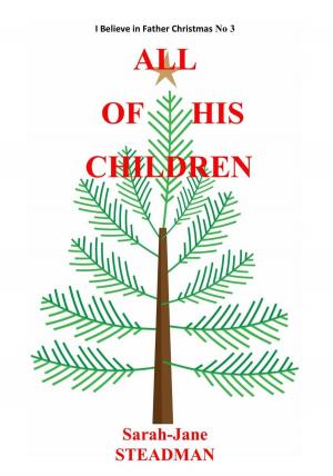 Cover of the book All Of His Children by Sarah-Jane Steadman