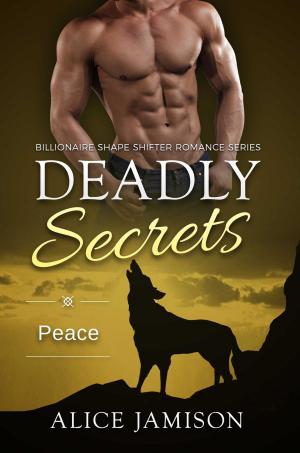 Cover of the book Deadly Secrets Peace (Billionaire Shape-Shifter Romance Series Book 8) by Jennifer Sights