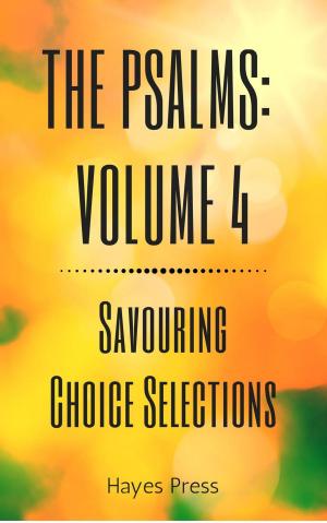 Book cover of The Psalms: Volume 4 - Savouring Choice Selections