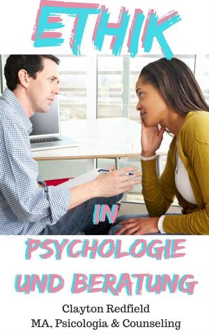 Cover of the book Ethik in Psychologie und Beratung by Clayton Redfield