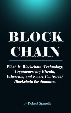 Cover of the book Blockchain What is Blockchain Technology, Cryptocurrency Bitcoin, Ethereum, and Smart Contracts? Blockchain for dummies. by Victor Liang