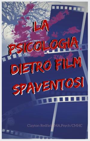 Cover of the book La psicologia dietro film spaventosi by Max Stravagar