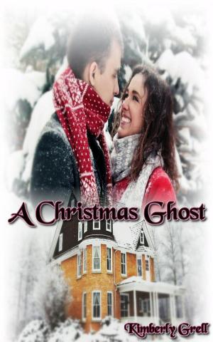 Cover of the book A Christmas Ghost by Kimberly Grell