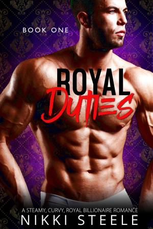 Cover of the book Royal Duties - Book One by Nikki Steele