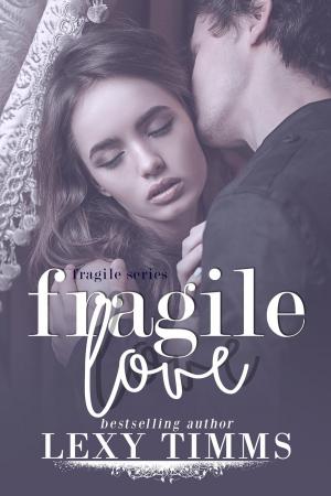 Cover of the book Fragile Love by Lexy Timms, Sierra Rose
